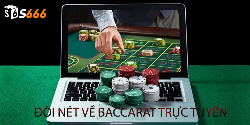 Đôi nét về baccarat trực tuyến