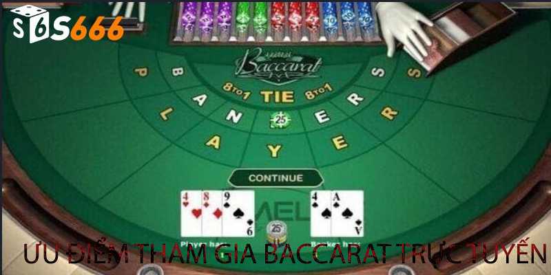 Ưu điểm khi tham gia baccarat trực tuyến